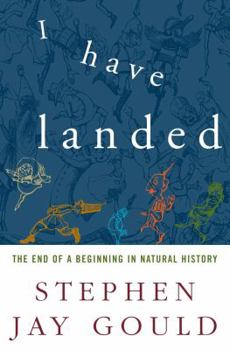 I Have Landed: The End of a Beginning in Natural History - Book #10 of the Reflections in Natural History