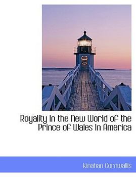 Paperback Royality in the New World of the Prince of Wales in America Book