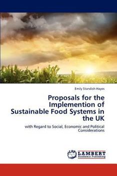 Proposals for the Implementation of Sustainable Food Systems in the U.K.: with Regard to Social, Economic and Political Considerations