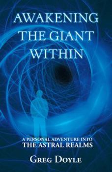 Paperback Awakening the Giant Within: A Personal Adventure Into the Astral Realms Book