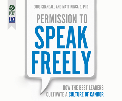 Audio CD Permission to Speak Freely: How the Best Leaders Cultivate a Culture of Candor Book