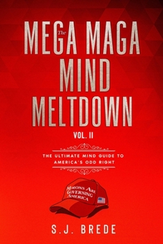 Paperback The Mega Maga Mind Meltdown Vol. II: The Ultimate Mind Guide to America's Odd Right Book