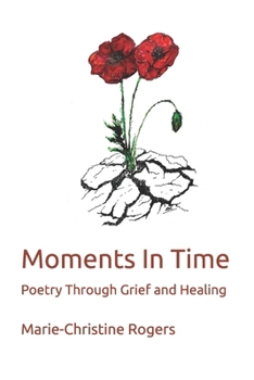 Paperback Moments In Time: Poetry Through Grief and Healing Book