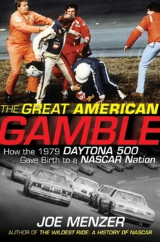 Hardcover The Great American Gamble: How the 1979 Daytona 500 Gave Birth to a NASCAR Nation Book