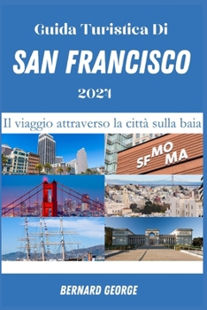 Paperback Guida Turistica Di San Francisco 2024: Il viaggio attraverso la città sulla baia [Italian] Book