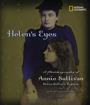 Hardcover Helen's Eyes: A Photobiography of Annie Sullivan, Helen Keller's Teacher Book