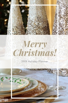 Merry Christmas 2019 Holiday Planner: Holiday Party Planner, Shopping List, Elf on the Shelf Ideas, Guest List, Christmas Card List, Christmas Day ... Memories (Christmas Planner Organizer)