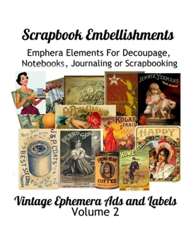 Paperback Scrapbook Embellishments: Embellishments: b029: Emphera Elements for Decoupage, Notebooks, Journaling or Scrapbooks. Vintage Ephemera Ads and La Book