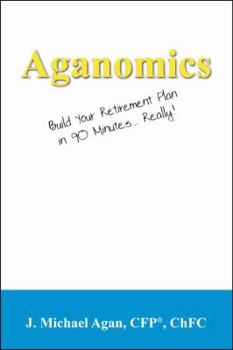 Paperback Aganomics: Build Your Retirement Plan in 90 Minutes... Really! Book