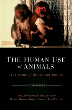 Paperback The Human Use of Animals: Case Studies in Ethical Choice Book