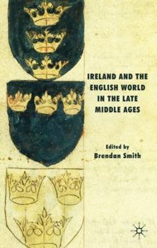 Hardcover Ireland and the English World in the Late Middle Ages Book