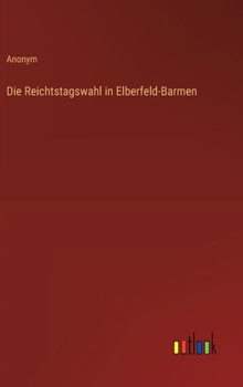 Die Reichtstagswahl in Elberfeld-Barmen