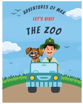 Paperback Adventures of Max let's visit the Zoo: The adventures of Max is a fun read for all kids Book