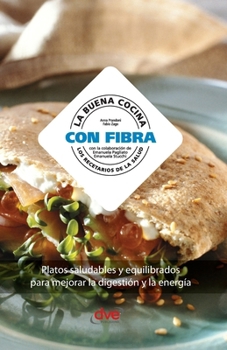 La buena cocina con fibra: Platos saludables y equilibrados para mejorar la digestión y la energía (Spanish Edition)
