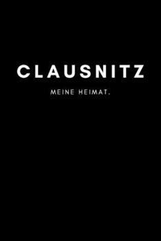 Paperback Clausnitz: Notizbuch, Notizblock, Notebook - Liniert, Linien, Lined - DIN A5 (6x9 Zoll), 120 Seiten - Deine Stadt, Dorf, Region, [German] Book