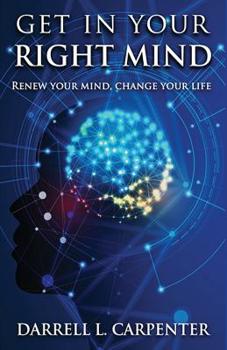 Paperback Get in Your Right Mind: Renew Your Mind, Change Your Life Book