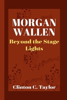 Paperback Morgan Wallen: Beyond the Stage Lights Book