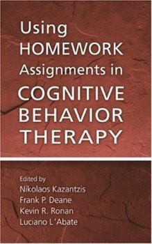 Hardcover Using Homework Assignments in Cognitive Behavior Therapy Book