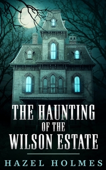 Paperback The Haunting of The Wilson Estate Book