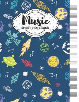 Music Sheet Notebook: Blank Staff Manuscript Paper with Unique Space Themed Cover Design