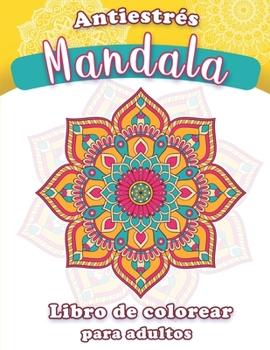 Paperback Mandala antiestrés - Libro de colorear para adultos: Mandalas para meditar y aliviar la ansiedad [Spanish] Book