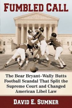 Paperback Fumbled Call: The Bear Bryant-Wally Butts Football Scandal That Split the Supreme Court and Changed American Libel Law Book