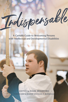 Paperback Indispensable: A Catholic Guide to Welcoming Persons with Intellectual and Developmental Disabilities Book