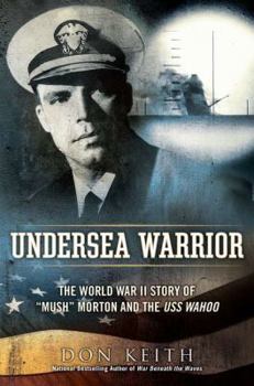 Hardcover Undersea Warrior: The World War II Story of "Mush" Morton and the USS Wahoo Book