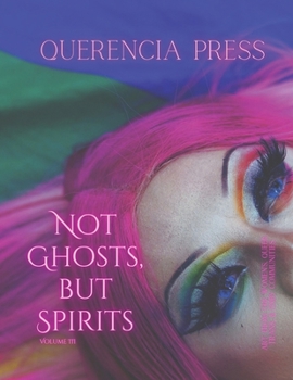 Paperback Not Ghosts, But Spirits III: art from the women's & lgbtqia+ communities Book