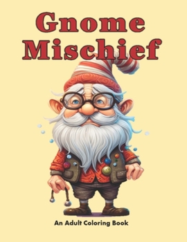 Paperback Gnome Mischief: A Coloring Escape into Fantasy Book