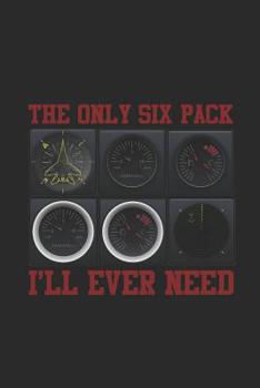 Paperback The Only Six Pack I'll Ever Need: Blank Lined Notebook (6" x 9" - 120 pages) Aviation Themed Notebook for Daily Journal, Diary, and Gift Book