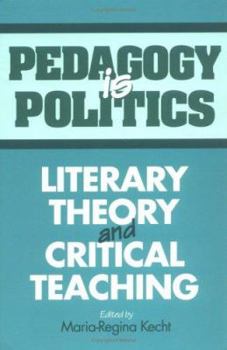 Paperback Pedagogy Is Politics: LITERARY THEORY AND CRITICAL TEACHING Book