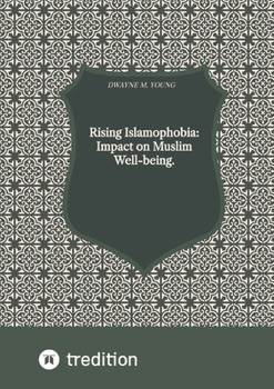 Paperback Rising Islamophobia: Impact on Muslim Well-being. Book