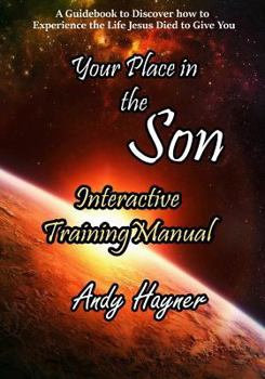 Paperback Your Place in the Son Interactive Training Manual: Discover the Life that Jesus Died to Give You Book