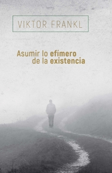 Paperback Asumir Lo Efímero de la Existencia [Spanish] Book
