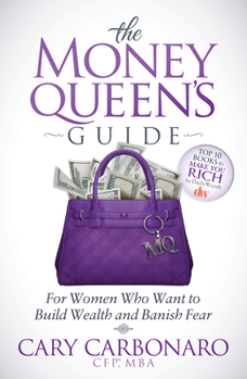 Paperback The Money Queen's Guide: For Women Who Want to Build Wealth and Banish Fear Book