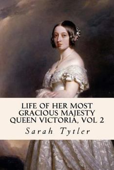 Paperback Life of Her Most Gracious Majesty Queen Victoria, Vol 2 Book