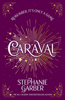 Caraval: Enter the Magical and Mesmerising World of Caraval with the First Book in the Global Bestselling Series
