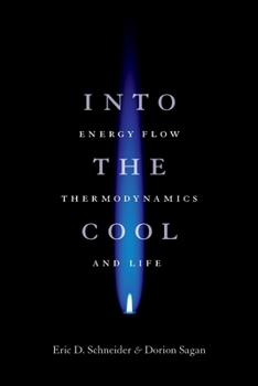 Into the Cool: Energy Flow, Thermodynamics, and Life