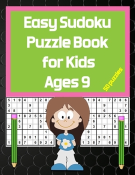 Easy Sudoku Puzzle Book for Kids Ages 9: 50 Large Print Puzzles With Solution In The End, Best Gift Idea For Kids
