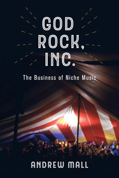 Paperback God Rock, Inc.: The Business of Niche Music Book