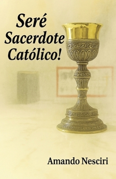 Paperback ¡Seré Sacerdote Católico! [Spanish] Book