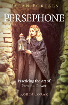 Paperback Pagan Portals - Persephone: Practicing the Art of Personal Power Book