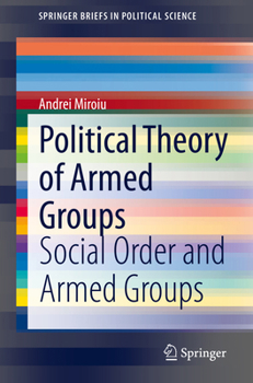 Paperback Political Theory of Armed Groups: Social Order and Armed Groups Book