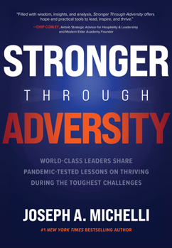 Hardcover Stronger Through Adversity: World-Class Leaders Share Pandemic-Tested Lessons on Thriving During the Toughest Challenges Book