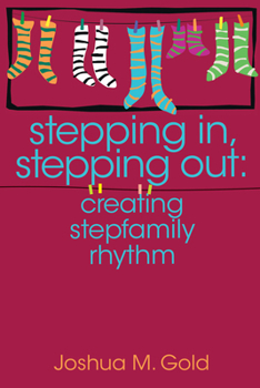 Paperback Stepping In, Stepping Out: Creating Stepfamily Rhythm Book