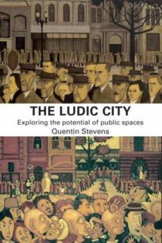Paperback The Ludic City: Exploring the Potential of Public Spaces Book