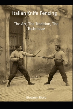 Paperback Italian Knife Fencing: The Art, The Tradition, The Technique Book