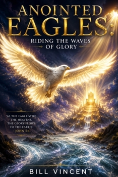 Anointed Eagles: Riding the Waves of Glory