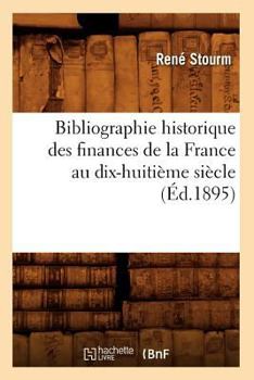 Paperback Bibliographie Historique Des Finances de la France Au Dix-Huitième Siècle (Éd.1895) [French] Book